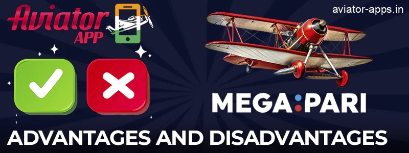 Pros and cons of the Megapari mobile app for playing Aviator